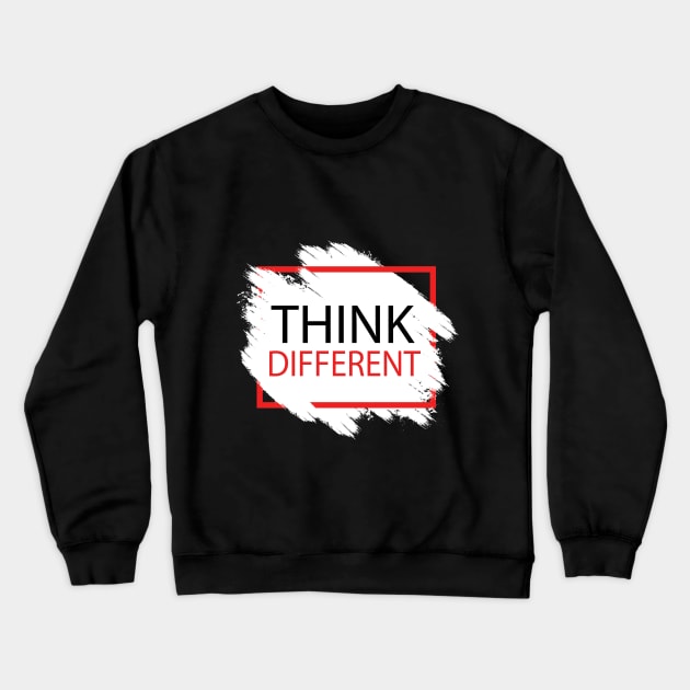 think different Crewneck Sweatshirt by AK production